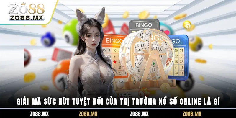Giải mã sức hút tuyệt đối của thị trường xổ số online là gì?