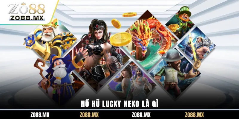 Nổ hũ Lucky Neko là gì?